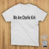 We Are Charlie Kirk Remembrance T Shirt