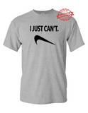 I JUST CANT Parody T-Shirt