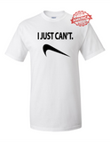 I JUST CANT Parody T-Shirt